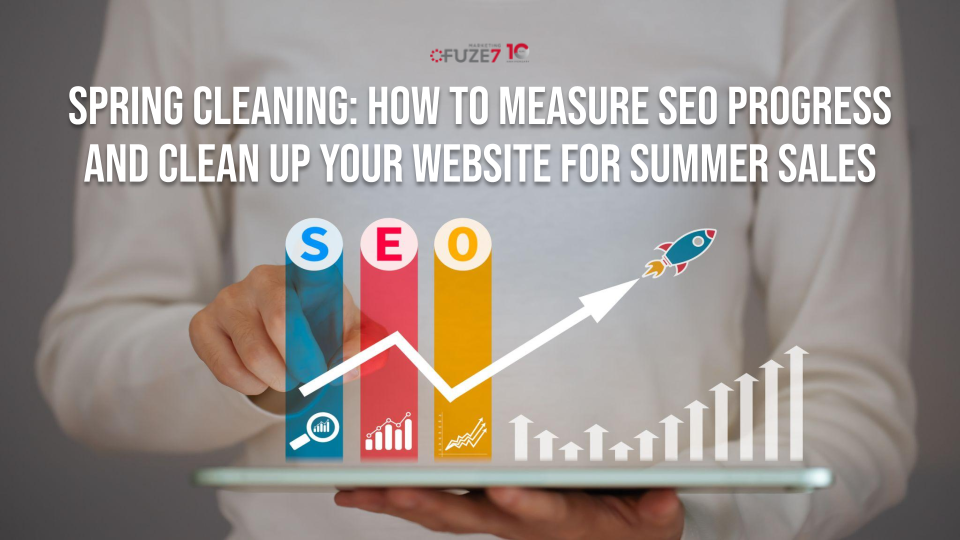 How to Measure SEO Progress and Clean Up Your Website for Summer Sales