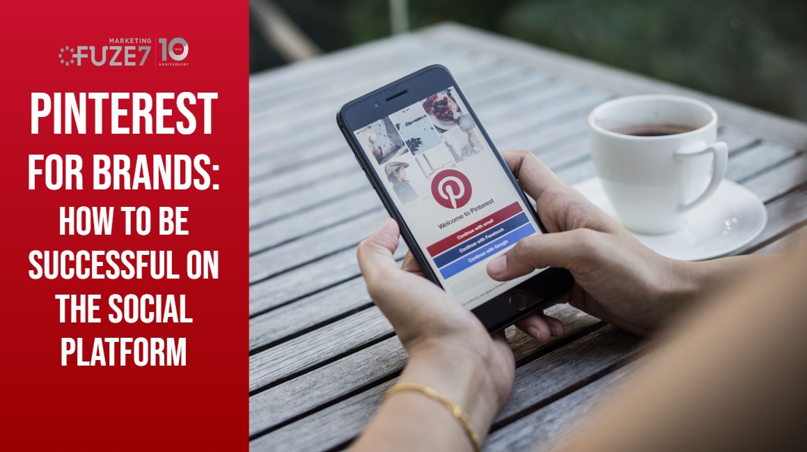 Pinterest for Brands: How to Be Successful on the Social Platform